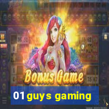 01 guys gaming